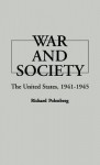 War and Society: The United States, 1941-1945 - Richard D. Polenberg