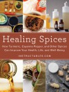 Healing Spices: How Turmeric, Cayenne Pepper, and Other Spices Can Improve Your Health, Life, and Well-Being - Instructables. com, Nicole Smith