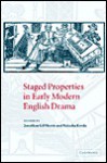 Staged Properties in Early Modern English Drama - Jonathan Gil Harris