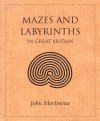 Mazes and Labyriths in Great Britain - John Martineau