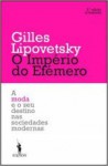 O Império do Efémero - Gilles Lipovetsky