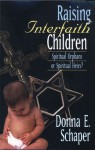 Raising Interfaith Children: Spiritual Orphans or Spiritual Heirs? - Donna E. Schaper