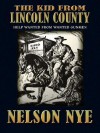 The Kid from Lincoln County - Nelson C. Nye