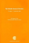 Fiji Islands General Election 25 August - 5 September 2001: The Report of the Commonwealth Observer Group - Commonwealth Secretariat