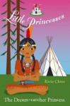 Little Princesses: The Dream-Catcher Princess - Katie Chase