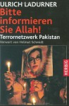 Bitte informieren Sie Allah! Terrornetzwerk Pakistan - Ulrich Ladurner