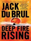 Deep Fire Rising - Jack Du Brul