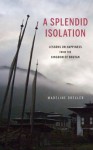 A Splendid Isolation: Lessons on Happiness from the Kingdom of Bhutan - Madeline Drexler