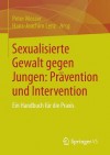 Sexualisierte Gewalt Gegen Jungen: Pravention Und Intervention: Ein Handbuch Fur Die Praxis - Peter Mosser, Hans-Joachim Lenz