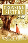 Crossing Sisters - Jessica Tilles