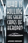 Who is Killing the Great Capes of Heropa? - Andrez Bergen