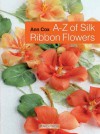 A-Z of Silk Ribbon Flowers - Ann Cox