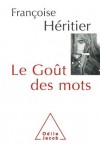 Goût des mots (Le) (Sciences Humaines) (French Edition) - Françoise Héritier