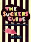 The Sucker's Guide A Journey into the Soft Centre of the Sweet Shop - Jon Stroud