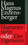 Hammerstein oder Der Eigensinn - Hans Magnus Enzensberger