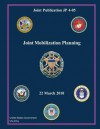 Joint Publication Jp 4-05 Joint Mobilization Planning 22 March 2010 - United States Government Us Army