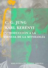 Introduccion a la Esencia de la Mitologia - C.G. Jung, Karl Kerényi, Carmen Gauger, Brigitte Kiemann