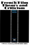 French Film Theory and Criticism: A History/Anthology, 1907-1939. Volume 2: 1929-1939 (French Film Theory & Criticism) - Richard Abel