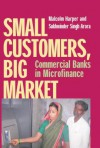 Small Customers, Big Market: Commerccccial Banks in Microfinance - Malcolm Harper