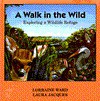 A Walk in the Wild: Exploring a Wildlife Refuge - Lorraine Ward, Laura Jacques