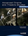 Advanced Drama and Theatre Studies - Jonothan Neelands, Emma Brown, Warwick Dobson
