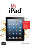 My iPad (Covers iOS 6 on iPad 2, iPad 3rd/4th generation, and iPad mini) (5th Edition) (My...) - Gary Rosenzweig