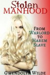 Stolen Manhood (Reluctant Gender Transformation Feminization Erotica) - Gwendolyn Wilde