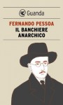 Il banchiere anarchico - Fernando Pessoa, Leopoldo Carra, Claudio M. Valentinetti