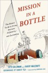 Mission in a Bottle: The Honest Guide to Doing Business Differently--and Succeeding - Seth Goldman, Barry Nalebuff