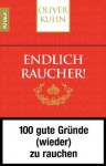 Endlich Raucher!: 100 gute Gründe (wieder) zu rauchen (German Edition) - Oliver Kühn