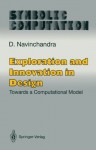 Exploration and Innovation in Design: Towards a Computational Model (Symbolic Computation / Artificial Intelligence) - D. Navinchandra, Asko Riitahuhta