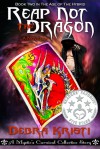 Reap Not the Dragon - Debra Kristi