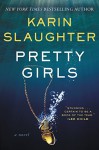 Pretty Girls: A Novel - Karin Slaughter