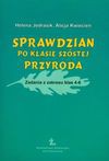 Sprawdzian po klasie szóstej : przyroda : zadania z zakresu klas 4-6 - Helena Jędrasik