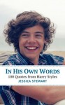 In His Own Words: 100 Quotes from Harry Styles! - Jessica Stewart