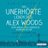 Das unerhörte Leben des Alex Woods oder warum das Universum keinen Plan hat - Gavin Extence, Florian Lukas, Deutschland Random House Audio
