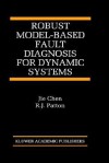 Robust Model-Based Fault Diagnosis for Dynamic Systems - Jie Chen