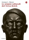 Le origini culturali del Terzo Reich (La cultura) (Italian Edition) - George L. Mosse, F. Saba Sardi
