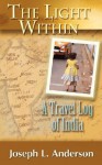 The Light Within: A Travel Log of India - Joseph L. Anderson