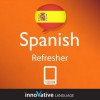 Learn Spanish - Refresher Spanish (Enhanced Version): Lessons 1-25 with Audio - Innovative Language