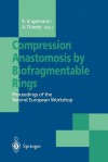 Compression Anastomosis by Biofragmentable Rings: Proceedings of the Second European Workshop - Engemann, R. Engemann, Rainer Engemann