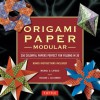 Modular Origami Paper Pack: 350 Colorful Papers Perfect for Folding in 3D - Michael G. LaFosse, Richard L. Alexander