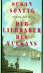 Der Liebhaber des Vulkans : Roman - Susan Sontag