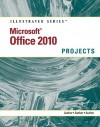 MS Office 2010 Illustrated Projects (Illustrated (Course Technology)) - Carol Cram