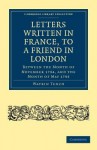 Letters Written in France, to a Friend in London: Between the Month of November 1794, and the Month of May 1795 - Watkin Tench