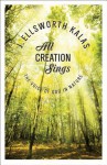 All Creation Sings: The Voice of God in Nature - J. Ellsworth Kalas