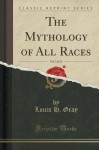 The Mythology of All Races, Vol. 3 of 13 (Classic Reprint) - Louis H. Gray