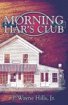 Morning Liar's Club - J. Wayne Hills Jr.