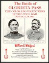 Battle of Glorieta Pass: The Colorado Volunteers in the Civil War - William Whitford