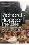 The Uses of Literacy: Aspects of Working-Class Life (Penguin Modern Classics) - Richard Hoggart, Simon Hoggart, Lynsey Hanley